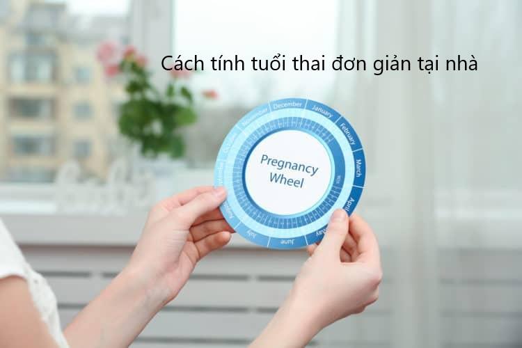 Cách tính tuổi thai nhanh chóng và chính xác nhất mẹ bầu nên biết