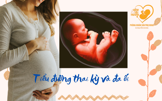 Tiểu đường thai kỳ - Một trong những nguyên nhân hàng đầu gây tình trạng đa ối