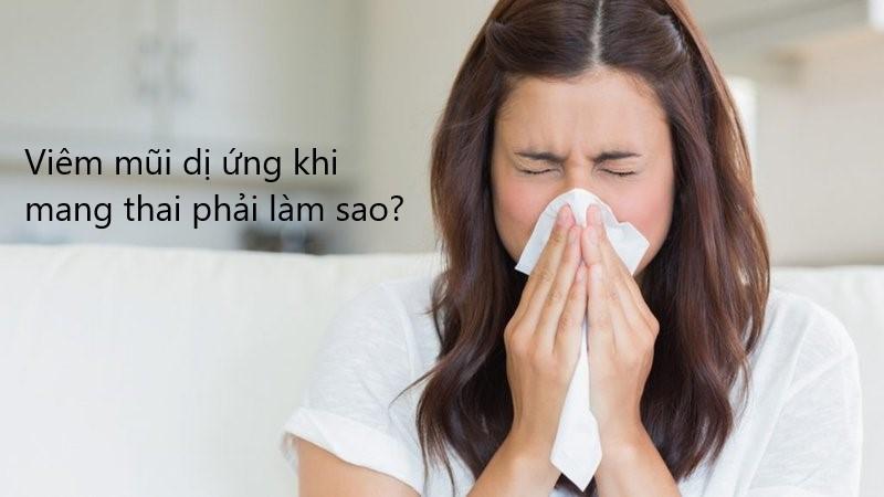 Viêm mũi dị ứng khi mang thai