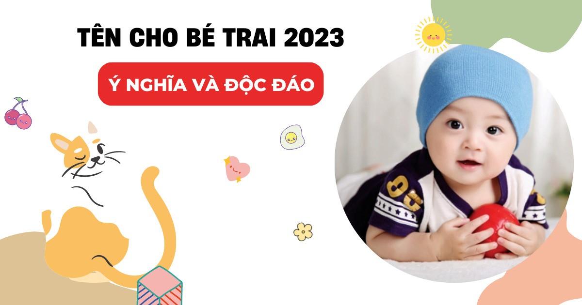 10 Tên hay cho bé trai năm 2023 ý nghĩa, độc đáo