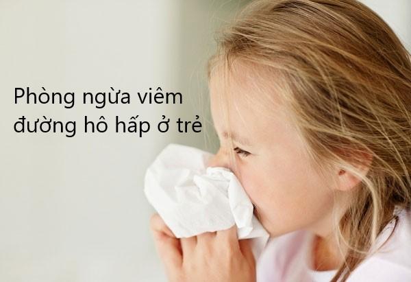 Phòng ngừa viêm đường hô hấp ở trẻ