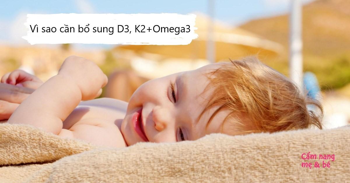 VÌ SAO NÊN BỔ SUNG VITAMIN D3, K2 VÀ OMEGA3 CHO TRẺ?