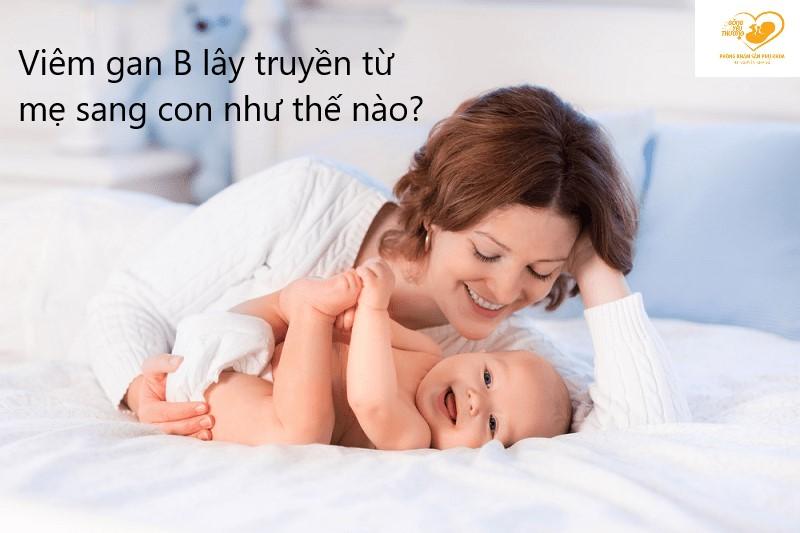 Viêm gan B lây truyền từ mẹ sang con như thế nào?