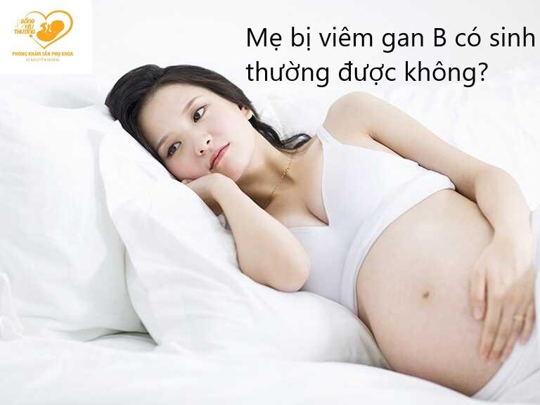 Mẹ bị viêm gan B có sinh thường được không?