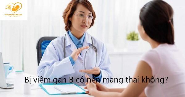 Bị viêm gan B có nên mang thai không?