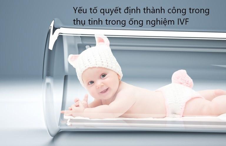 Yếu tố quyết định thành công trong thụ tinh ống nghiệm - IVF