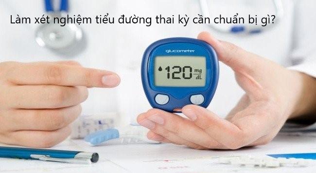 Làm xét nghiệm tiểu đường thai kỳ cần chuẩn bị gì?