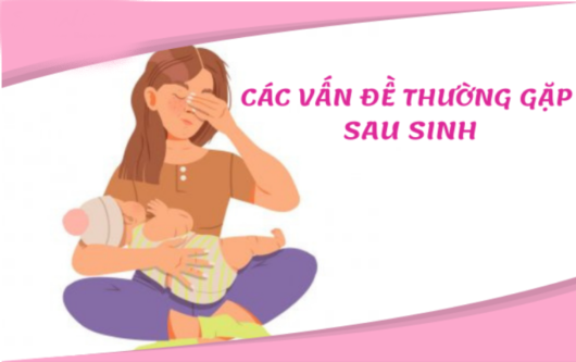 Những vấn đề thường gặp sau sinh và cách khắc phục