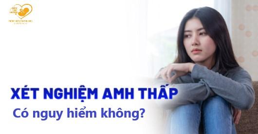 Chỉ số AMH thấp có nguy hiểm không?