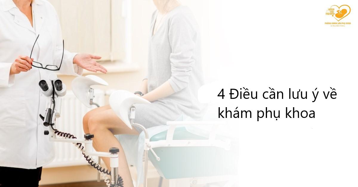 4 Điều cần lưu ý khi khám phụ khoa