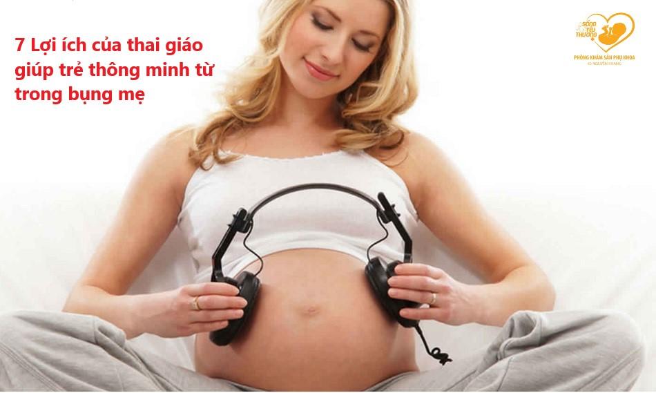 7 Lợi ích của thai giáo giúp con thông minh ngay từ trong bụng mẹ