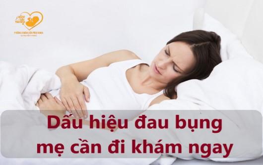 Dấu hiệu đau bụng mẹ cần phải đi khám ngay