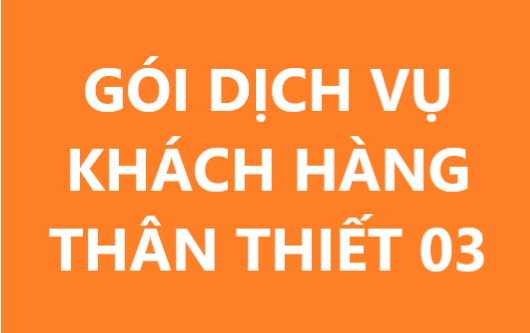 Gói dịch vụ khách hàng thân thiết 3
