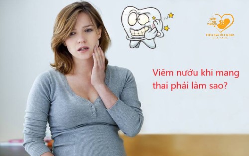 Viêm nướu khi mang thai phải làm sao?