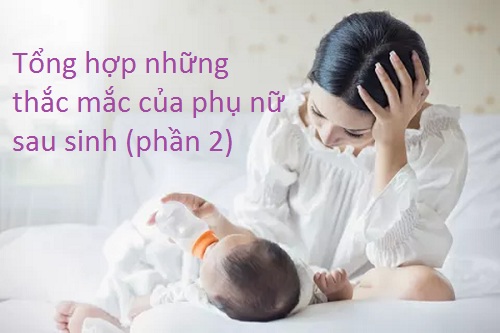 Tổng hợp những thắc mắc của sản phụ sau sinh (phần 2)