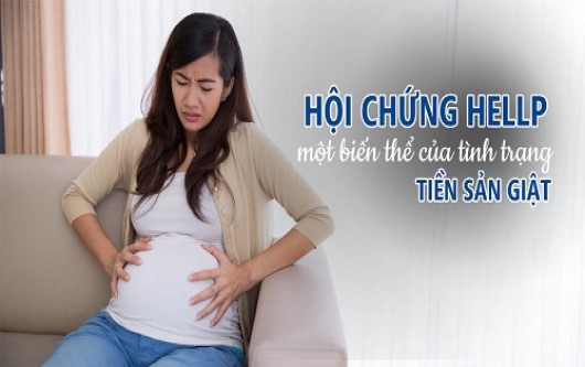 Hội chứng hellp - Một biến thể của tiền sản giật