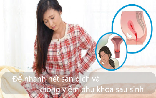 Để nhanh hết sản dịch và không bị viêm phụ khoa sau sinh