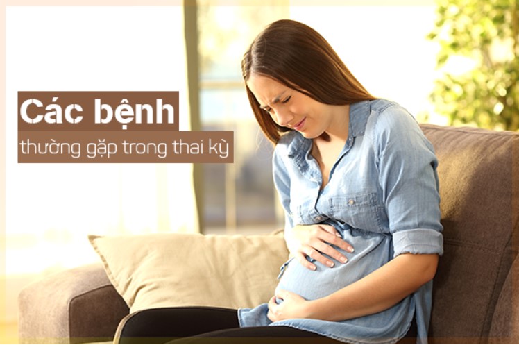 Các bệnh thường gặp khi mang thai - Phòng khám 43 Nguyễn Khang